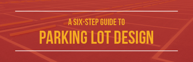 A Six-Step Guide to Parking Lot Design