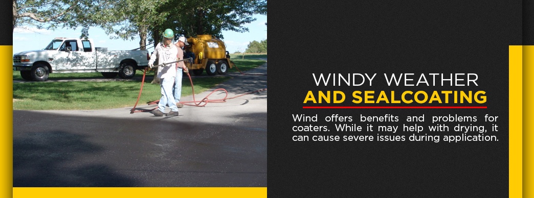 how windy weather impacts sealcoating